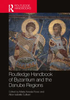 Rossi / Sullivan |  The Routledge Handbook of Byzantine Visual Culture in the Danube Regions, 1300-1600 | Buch |  Sack Fachmedien