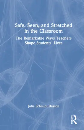 Schmidt Hasson |  Safe, Seen, and Stretched in the Classroom | Buch |  Sack Fachmedien