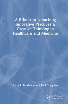 McMahon / Coughlan |  Injecting Creative Thinking into Healthcare | Buch |  Sack Fachmedien