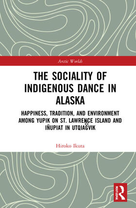 Ikuta |  The Sociality of Indigenous Dance in Alaska | Buch |  Sack Fachmedien