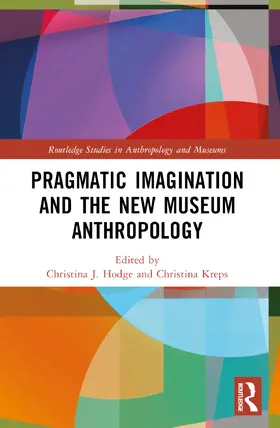 Hodge / Kreps |  Pragmatic Imagination and the New Museum Anthropology | Buch |  Sack Fachmedien