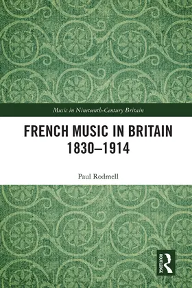 Rodmell |  French Music in Britain 1830–1914 | Buch |  Sack Fachmedien
