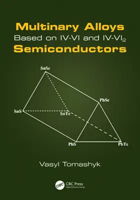 Tomashyk |  Multinary Alloys Based on IV-VI and IV-VI2 Semiconductors | Buch |  Sack Fachmedien