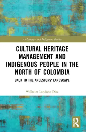 Díaz |  Cultural Heritage Management and Indigenous People in the North of Colombia | Buch |  Sack Fachmedien