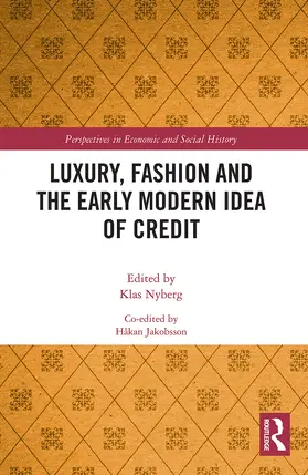Nyberg / Jakobsson |  Luxury, Fashion and the Early Modern Idea of Credit | Buch |  Sack Fachmedien