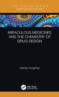 Keighley |  Miraculous Medicines and the Chemistry of Drug Design | Buch |  Sack Fachmedien