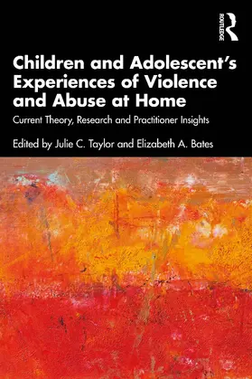 Taylor / Bates | Children and Adolescent's Experiences of Violence and Abuse at Home | Buch | 978-0-367-64464-2 | sack.de