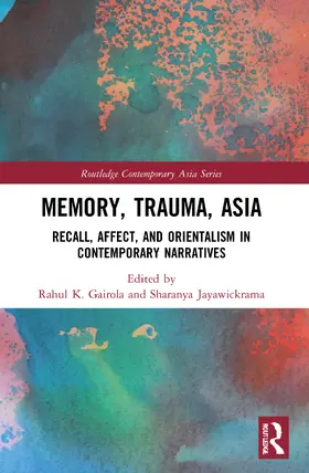 K. Gairola / Jayawickrama |  Memory, Trauma, Asia | Buch |  Sack Fachmedien