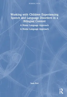 Pert |  Working with Children Experiencing Speech and Language Disorders in a Bilingual Context | Buch |  Sack Fachmedien