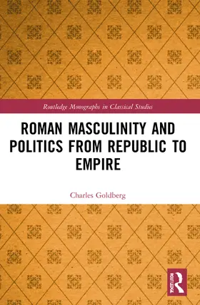 Goldberg |  Roman Masculinity and Politics from Republic to Empire | Buch |  Sack Fachmedien