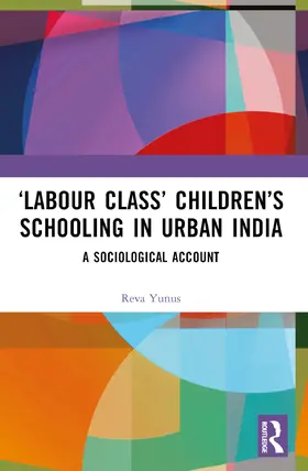 Yunus | 'Labour Class' Children's Schooling in Urban India | Buch | 978-0-367-64750-6 | sack.de