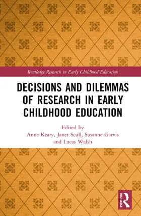 Keary / Scull / Garvis |  Decisions and Dilemmas of Research Methods in Early Childhood Education | Buch |  Sack Fachmedien