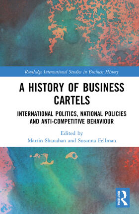 Shanahan / Fellman | A History of Business Cartels | Buch | 978-0-367-64918-0 | sack.de
