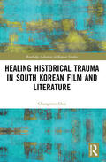 Choi |  Healing Historical Trauma in South Korean Film and Literature | Buch |  Sack Fachmedien