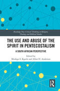 Anderson / Kgatle |  The Use and Abuse of the Spirit in Pentecostalism | Buch |  Sack Fachmedien