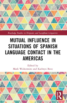 Waltermire / Bove |  Mutual Influence in Situations of Spanish Language Contact in the Americas | Buch |  Sack Fachmedien