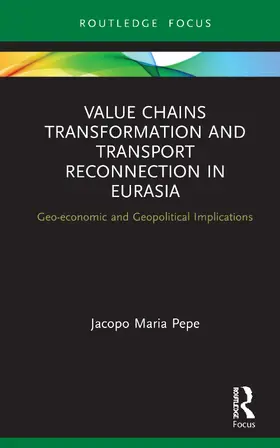 Pepe |  Value Chains Transformation and Transport Reconnection in Eurasia | Buch |  Sack Fachmedien