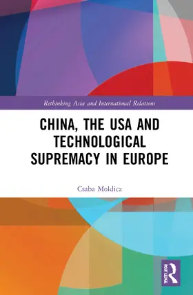 Moldicz |  China, the USA and Technological Supremacy in Europe | Buch |  Sack Fachmedien