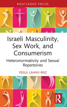 Lahav-Raz |  Israeli Masculinity, Sex Work, and Consumerism | Buch |  Sack Fachmedien