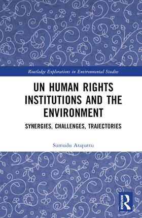 Atapattu | UN Human Rights Institutions and the Environment | Buch | 978-0-367-65310-1 | sack.de