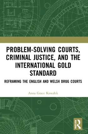 Kawa¿ek / Kawalek |  Problem-Solving Courts, Criminal Justice, and the International Gold Standard | Buch |  Sack Fachmedien