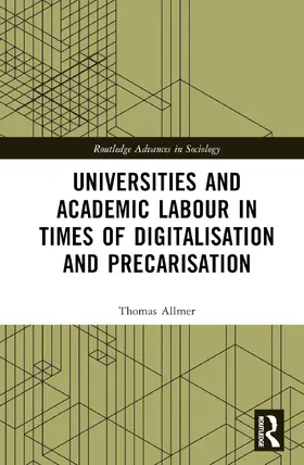Allmer |  Universities and Academic Labour in Times of Digitalisation and Precarisation | Buch |  Sack Fachmedien