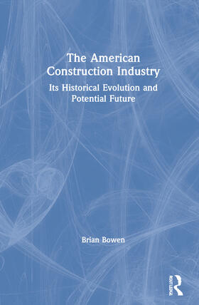 Bowen | The American Construction Industry | Buch | 978-0-367-65540-2 | sack.de