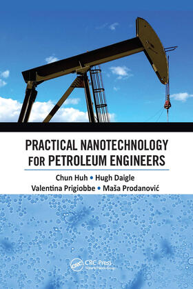 Huh / Daigle / Prigiobbe |  Practical Nanotechnology for Petroleum Engineers | Buch |  Sack Fachmedien