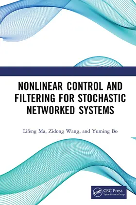 Ma / Wang / Bo |  Nonlinear Control and Filtering for Stochastic Networked Systems | Buch |  Sack Fachmedien