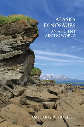 Fiorillo |  Alaska Dinosaurs | Buch |  Sack Fachmedien