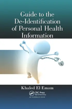 El Emam | Guide to the De-Identification of Personal Health Information | Buch | 978-0-367-65918-9 | www.sack.de