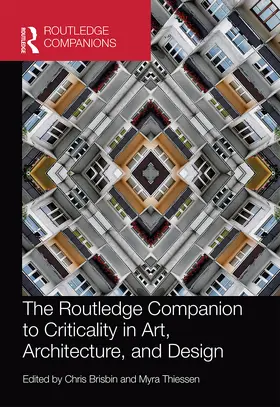 Brisbin / Thiessen | The Routledge Companion to Criticality in Art, Architecture, and Design | Buch | 978-0-367-65981-3 | www.sack.de