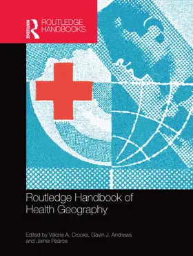 Crooks / Andrews / Pearce |  Routledge Handbook of Health Geography | Buch |  Sack Fachmedien
