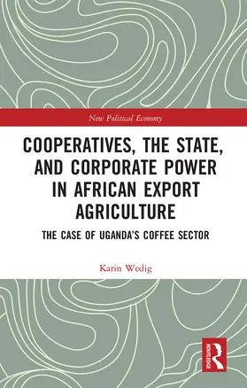 Wedig |  Cooperatives, the State, and Corporate Power in African Export Agriculture | Buch |  Sack Fachmedien