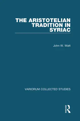 Watt |  The Aristotelian Tradition in Syriac | Buch |  Sack Fachmedien