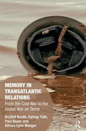 Kozák / Tóth / Bauer |  Memory in Transatlantic Relations | Buch |  Sack Fachmedien