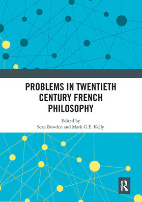Bowden / Kelly |  Problems in Twentieth Century French Philosophy | Buch |  Sack Fachmedien