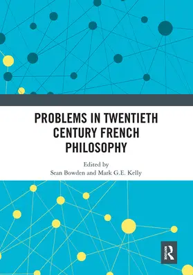 Bowden / Kelly |  Problems in Twentieth Century French Philosophy | Buch |  Sack Fachmedien