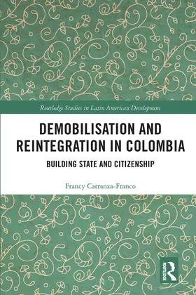 Carranza-Franco |  Demobilisation and Reintegration in Colombia | Buch |  Sack Fachmedien