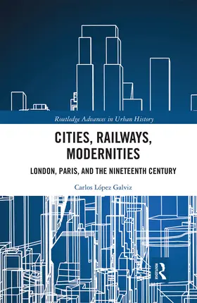 López Galviz |  Cities, Railways, Modernities | Buch |  Sack Fachmedien