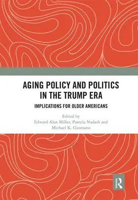 Miller / Nadash / Gusmano |  Aging Policy and Politics in the Trump Era | Buch |  Sack Fachmedien