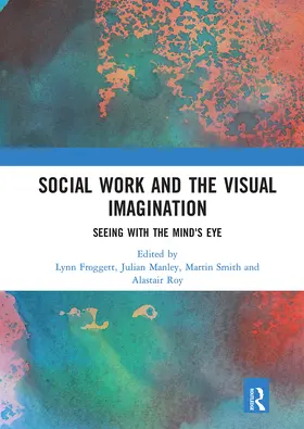 Froggett / Manley / Smith |  Social Work and the Visual Imagination | Buch |  Sack Fachmedien