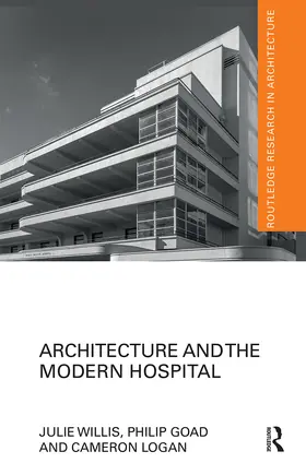 Willis / Goad / Logan |  Architecture and the Modern Hospital | Buch |  Sack Fachmedien