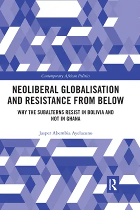 Ayelazuno |  Neoliberal Globalisation and Resistance from Below | Buch |  Sack Fachmedien