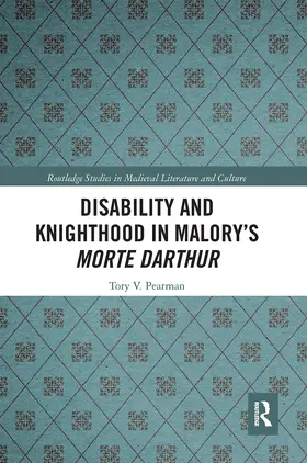 Pearman |  Disability and Knighthood in Malory's Morte Darthur | Buch |  Sack Fachmedien