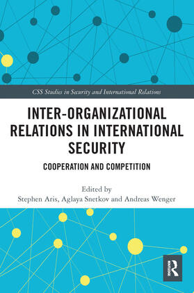 Aris / Snetkov / Wenger | Inter-organizational Relations in International Security | Buch | 978-0-367-66613-2 | sack.de