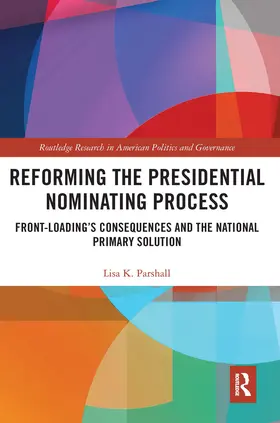 Parshall | Reforming the Presidential Nominating Process | Buch | 978-0-367-66639-2 | sack.de