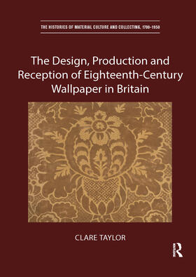 Taylor | The Design, Production and Reception of Eighteenth-Century Wallpaper in Britain | Buch | 978-0-367-66640-8 | sack.de