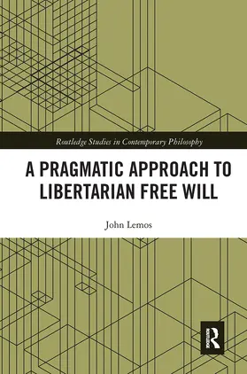 Lemos |  A Pragmatic Approach to Libertarian Free Will | Buch |  Sack Fachmedien
