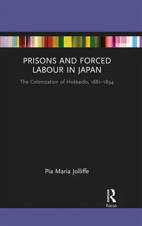Jolliffe |  Prisons and Forced Labour in Japan | Buch |  Sack Fachmedien